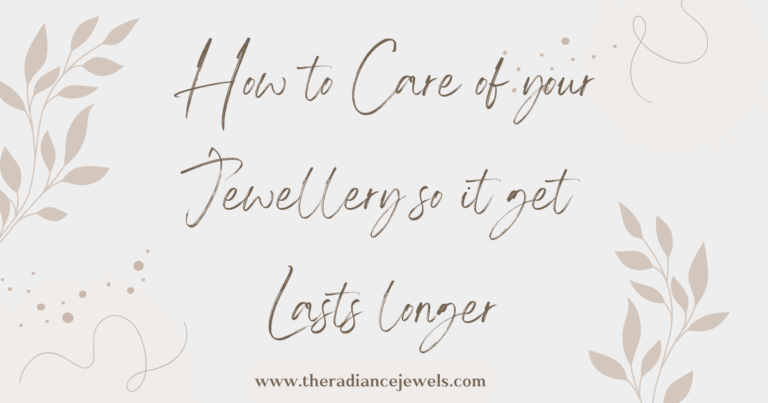 The Secret to Long-Lasting Shine: How to Take Care of Your Jewellery