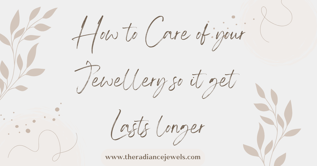 How to care of your jewellery so it get lasts longer