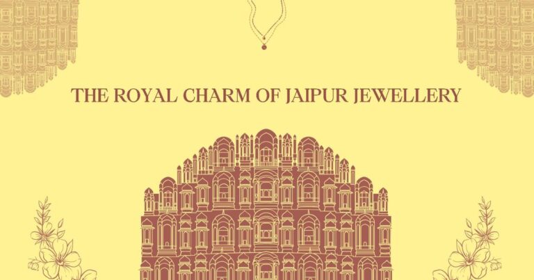 Discover the Royal Charm of Jaipur Jewellery: Origin, Quality & Timeless Beauty.